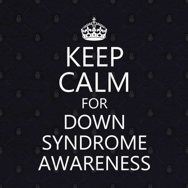 Keep Calm for Down Syndrome Awareness by A Down Syndrome Life